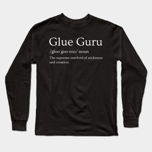 Glue Guru: The Expert of Adhesives and handicrafts Long Sleeve T-Shirt